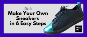 How to Make Your Own Sneakers in 6 Easy Steps