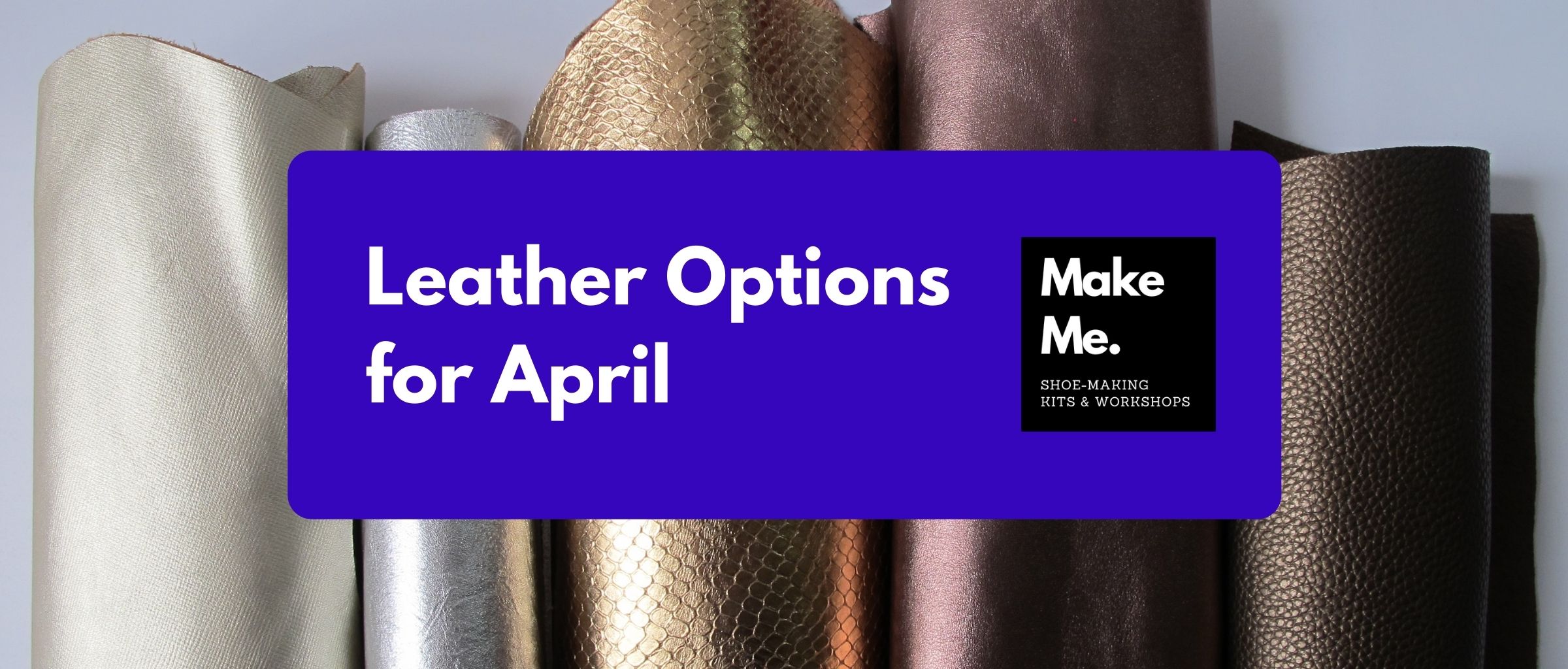 Read more about the article Leather Sneaker Options – April Sneaker Making Workshops